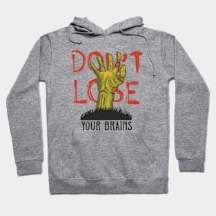 Dont Lose Your Brains Hoodie